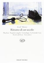 Ritratto di un secolo (Muchtar-Il quinto angolo-Genealogia-La grande casa-Al di là del Lete-Arrivederci)