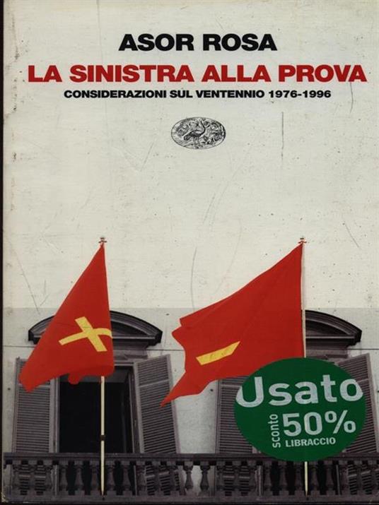 La sinistra alla prova. Considerazioni sul ventennio 1976-1996 - Alberto Asor Rosa - 3