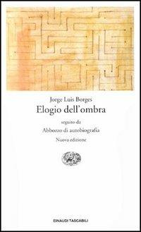 Elogio dell'ombra-Abbozzo di autobiografia - Jorge L. Borges - copertina