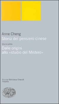 Storia del pensiero cinese. Vol. 1: Dalle origini allo «Studio del  mistero». - Anne Cheng - Libro - Einaudi - Piccola biblioteca Einaudi.  Nuova serie | IBS