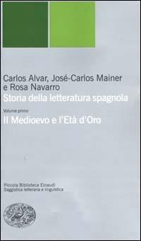 Storia della letteratura spagnola. Vol. 1: Il Medioevo e l'età d'oro. - Carlos Alvar,José-Carlos Mainer,Rosa Navarro - copertina
