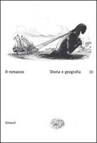 Il romanzo. Vol. 3: Storia e geografia. - copertina