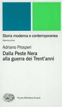 Storia moderna e contemporanea. Vol. 1: Dalla peste nera alla Guerra dei trent'Anni. - Adriano Prosperi,Paolo Viola - copertina