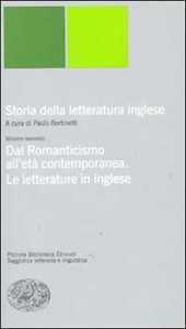 Storia della letteratura inglese. Vol. 2: Dal Romanticismo all'Età contemporanea. La letteratura inglese.