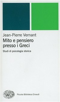 Mito e pensiero presso i greci - Jean-Pierre Vernant - Libro - Einaudi -  Piccola biblioteca Einaudi. Nuova serie | IBS
