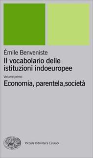 Il vocabolario delle istituzioni indoeuropee. Vol. 1: Economia, parentela, società