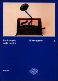 Enciclopedia della musica. Vol. 1: Il Novecento. - copertina