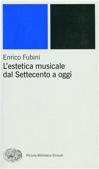 L' estetica musicale dal Settecento a oggi - Enrico Fubini - copertina
