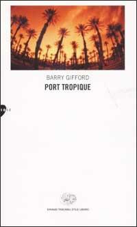 Port Tropique - Barry Gifford - copertina