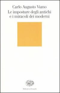 Le imposture degli antichi e i miracoli dei moderni - Carlo Augusto Viano - copertina