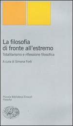 La filosofia di fronte all'estremo. Totalitarismo e riflessione filosofica