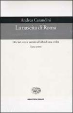 La nascita di Roma. Dèi, lari, eroi e uomini all'alba di una civiltà