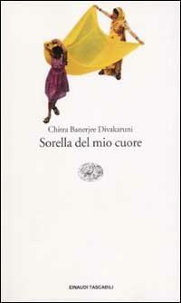 Sorella del mio cuore - Chitra Banerjee Divakaruni - copertina