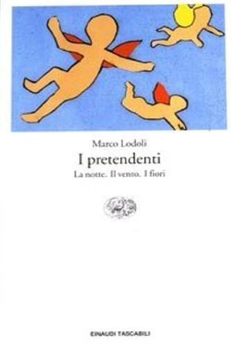 I pretendenti: La notte-Il vento-I fiori - Marco Lodoli - 2