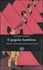 Il popolo bambino. Infanzia e nazione dalla Grande Guerra a Salò