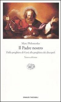 Il Padre nostro. Dalla preghiera di Gesù alla preghiera dei discepoli - Marc Philonenko - copertina