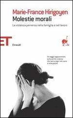 Molestie morali. La violenza perversa nella famiglia e nel lavoro