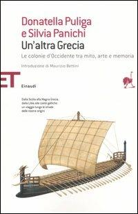 Un' altra Grecia. Le colonie d'Occidente tra mito, arte e memoria - Donatella Puliga,Silvia Panichi - copertina