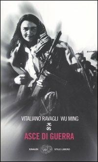 Asce di guerra - Vitaliano Ravagli,Wu Ming - copertina