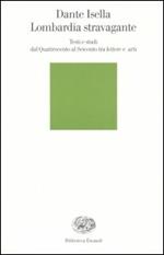 Lombardia stravagante. Testi e studi dal Quattrocento al Seicento tra lettere e arti