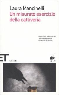 Un misurato esercizio della cattiveria - Laura Mancinelli - copertina