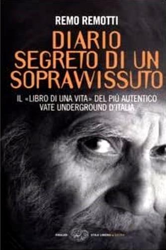 Diario segreto di un sopravvissuto. Il «libro di una vita» del più autentico vate underground d'Italia - Remo Remotti - 3