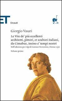 Le vite de' più eccellenti architetti, pittori, et scultori italiani, da Cimabue insino a' tempi nostri. Nell'edizione per i tipi di Lorenzo Torrentino, Firenze 1550 - Giorgio Vasari - copertina