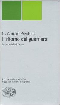 Il ritorno del guerriero. Lettura dell'Odissea - G. Aurelio Privitera - copertina