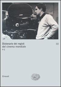 Dizionario dei registi del cinema mondiale. Vol. 3: P-Z. - copertina