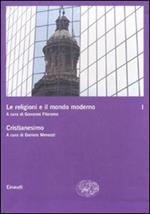 Le religioni e il mondo moderno. Vol. 1: Cristianesimo.