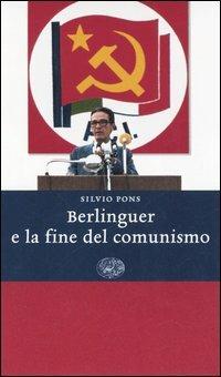 Berlinguer e la fine del comunismo - Silvio Pons - copertina