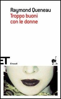 Troppo buoni con le donne - Raymond Queneau - copertina