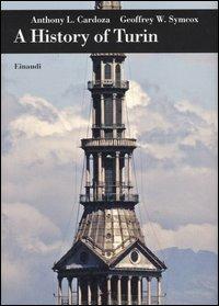 A history of Turin - Anthony L. Cardoza,Geoffrey W. Symcox - copertina
