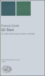 Gli slavi. Le civiltà dell'Europa centrale e orientale