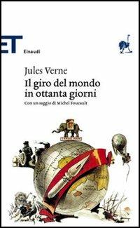 Il giro del mondo in ottanta giorni. Con un saggio di Michel Foucault - Jules Verne - copertina