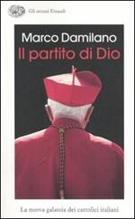 Il partito di Dio. La nuova galassia dei cattolici italiani