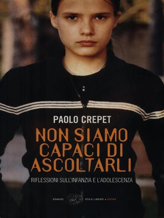 Non siamo capaci di ascoltarli. Riflessioni sull'infanzia e l'adolescenza - Paolo Crepet - copertina