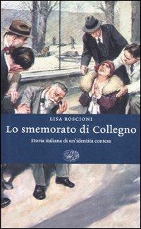 Lo smemorato di Collegno. Storia italiana di un'identità contesa - Lisa Roscioni - copertina