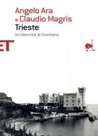 Trieste. Un'identità di frontiera - Angelo Ara - Claudio Magris - - Libro -  Einaudi - Einaudi tascabili. Saggi | IBS