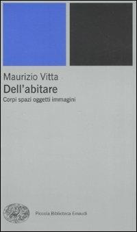 Dell'abitare. Corpi spazi oggetti immagini - Maurizio Vitta - copertina