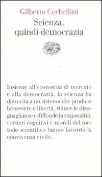 Scienza, quindi democrazia - Gilberto Corbellini - copertina
