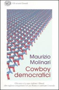 Cowboy democratici. Chi sono e in cosa credono i liberal che vogliono conquistare la Casa Bianca e cambiare il mondo - Maurizio Molinari - copertina