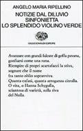 Notizie dal diluvio-Sinfonietta-Lo splendido violino verde - Angelo M.  Ripellino - Libro - Einaudi - Collezione di poesia | IBS
