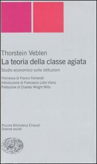 La teoria della classe agiata. Studio economico sulle istituzioni - Thorstein Veblen - copertina