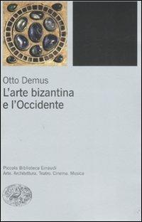 L' arte bizantina e l'Occidente - Otto Demus - copertina