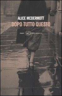 Dopo tutto questo - Alice McDermott - Libro - Einaudi - Einaudi. Stile  libero big