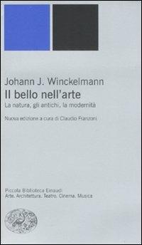 Il bello nell'arte. La natura, gli antichi, la modernità. Ediz. illustrata - Johann Joachim Winckelmann - copertina