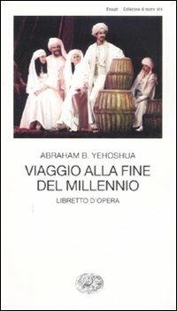 Viaggio alla fine del millennio. Libretto d'opera - Abraham B. Yehoshua - copertina