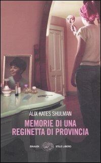 Memorie di una reginetta di provincia - Alix K. Shulman - copertina