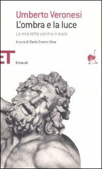 L' ombra e la luce. La mia lotta contro il male - Umberto Veronesi - 5